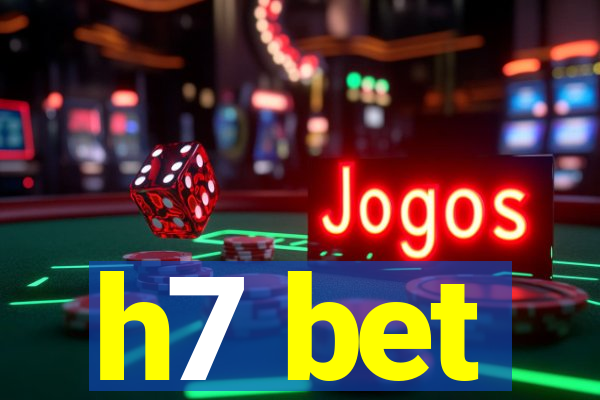 h7 bet